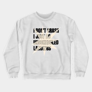 Funny Rc Planes quote I Don't Crash, I Just Do Unscheduled Landings Crewneck Sweatshirt